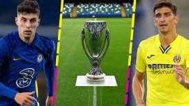 Villarreal se pone a prueba ante el favoritismo de Chelsea en la Supercopa de Europa